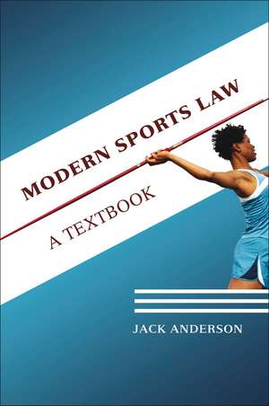 Modern Sports Law: A Textbook de Dr Jack Anderson