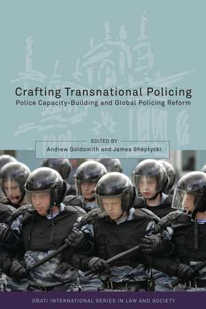 Crafting Transnational Policing: Police Capacity-Building and Global Policing Reform de Andrew Goldsmith