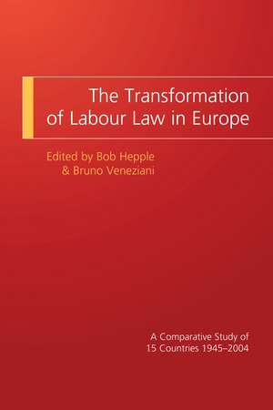 The Transformation of Labour Law in Europe: A Comparative Study of 15 Countries 1945-2004 de Sir Bob Hepple