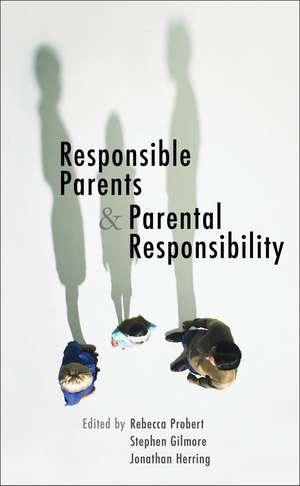 Responsible Parents and Parental Responsibility de Professor Rebecca Probert