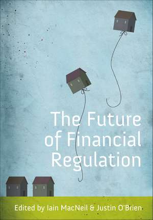 The Future of Financial Regulation de Iain G MacNeil