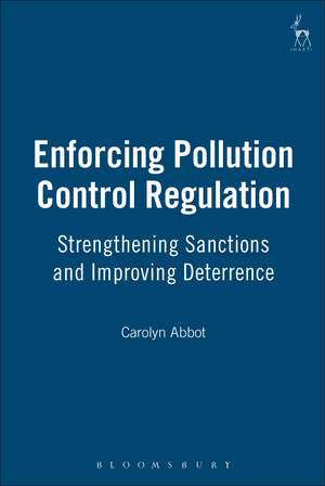 Enforcing Pollution Control Regulation: Strengthening Sanctions and Improving Deterrence de Carolyn Abbot