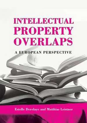 Intellectual Property Overlaps: A European Perspective de Estelle Derclaye