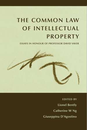 The Common Law of Intellectual Property: Essays in Honour of Professor David Vaver de Catherine Ng