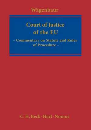 Court of Justice of the European Union: Commentary on Statute and Rules of Procedure de Bertrand Waegenbaur