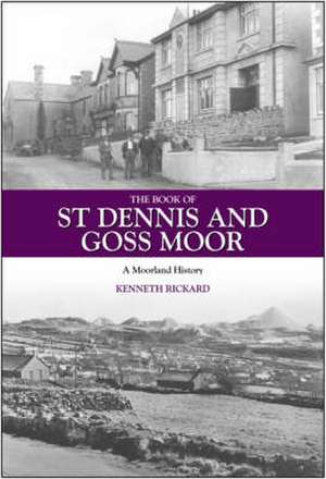 The Book of St Dennis and Goss Moor de Kenneth Rickard