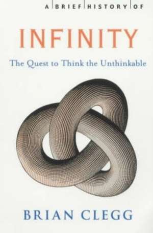 A Brief History of Infinity de Brian Clegg