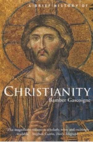 A Brief History of Christianity de Bamber Gascoigne