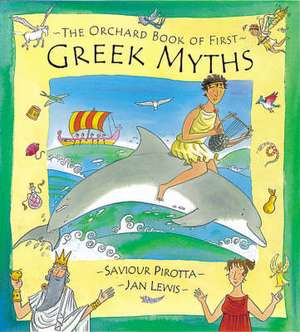 The Orchard Book of First Greek Myths de Saviour Pirotta