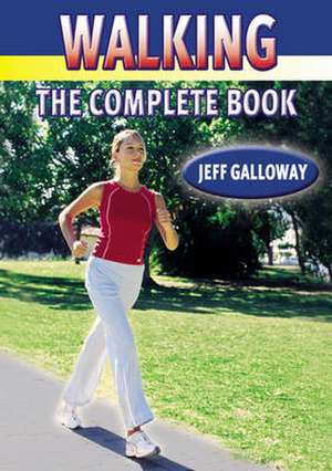 Walking: The Complete Book de Jeff Galloway