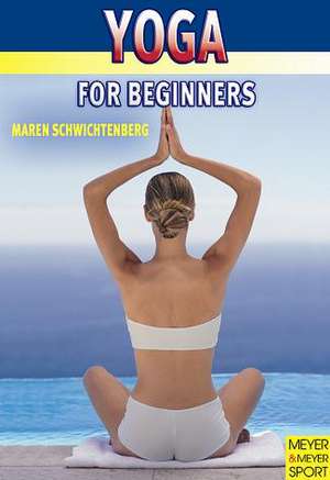 Yoga for Beginners de Maren Schwichtenberg