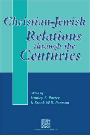 Christian-Jewish Relations through the Centuries de Stanley E. Porter