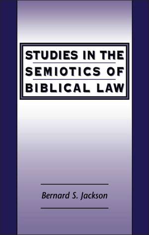 Studies in the Semiotics of Biblical Law de Bernard S. Jackson