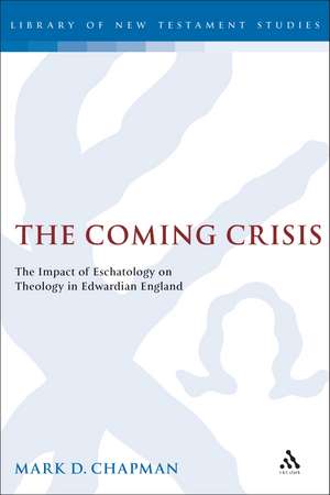 The Coming Crisis: The Impact of Eschatology on Theology in Edwardian England de Mark Chapman