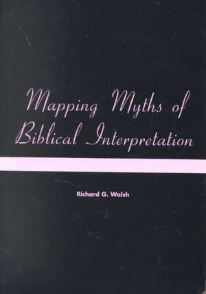 Mapping Myths of Biblical Interpretation de Professor Richard Walsh