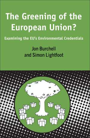 Greening of the European Union: Examining the EU's Environmental Credentials de Jon Burchell