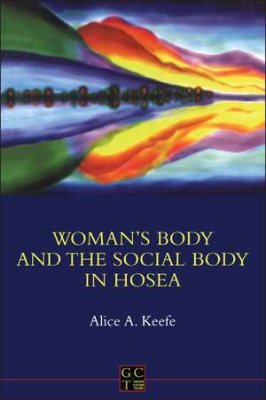 Woman's Body and the Social Body in Hosea 1-2 de Alice A. Keefe