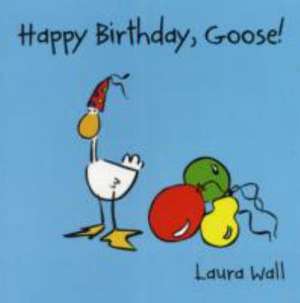 Happy Birthday Goose de Laura Wall