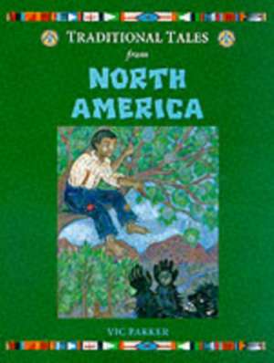 Traditional Tales from North America de Vicky Parker