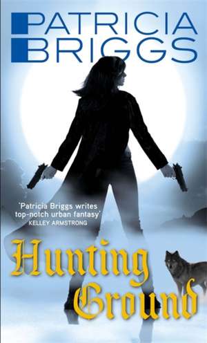 Hunting Ground de Patricia Briggs