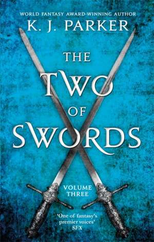 The Two of Swords: Volume Three de K. J. Parker