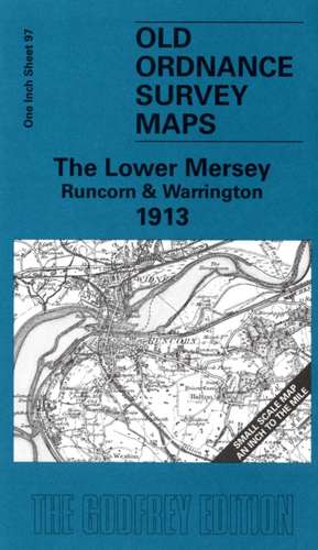 The Lower Mersey, Runcorn and Warrington 1913 de Alan Crosby