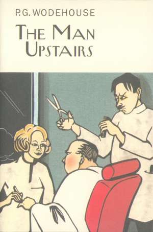 The Man Upstairs de P. G. Wodehouse