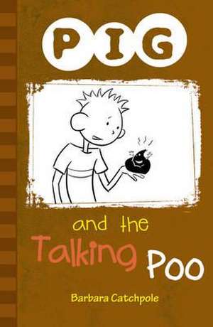 PIG and the Talking Poo de Catchpole Barbara