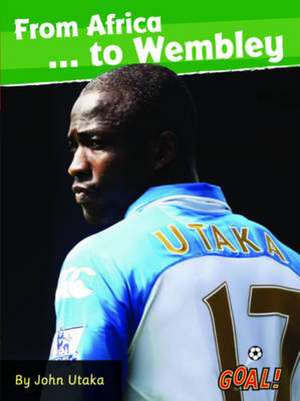 From Africa... to Wembley de Utaka John