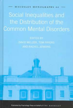 Social Inequalities and the Distribution of the Common Mental Disorders de Tom Fryers