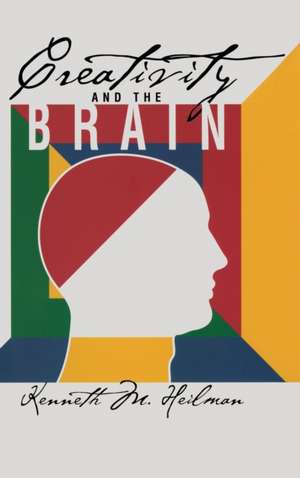 Creativity and the Brain de Kenneth M. Heilman