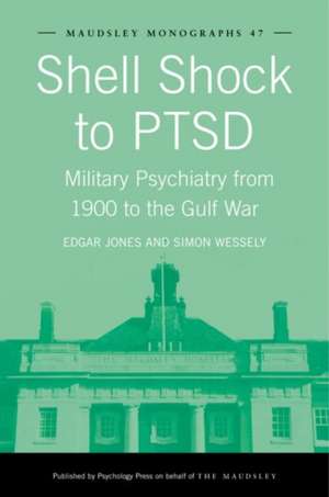 Shell Shock to PTSD: Military Psychiatry from 1900 to the Gulf War de Edgar Jones