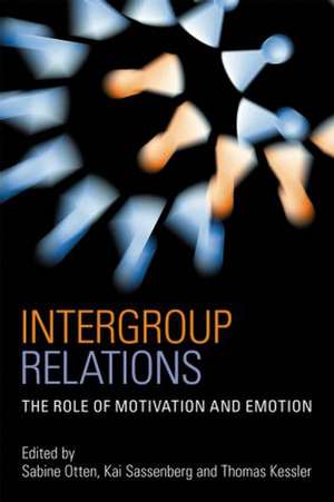 Intergroup Relations: The Role of Motivation and Emotion (A Festschrift for Amélie Mummendey) de Sabine Otten