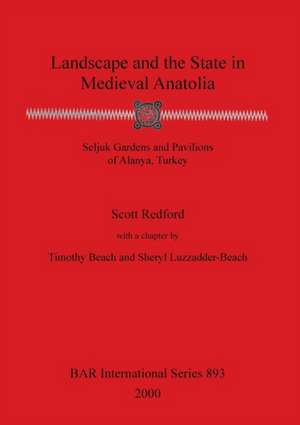 Landscape and the State in Medieval Anatolia de Scott Redford