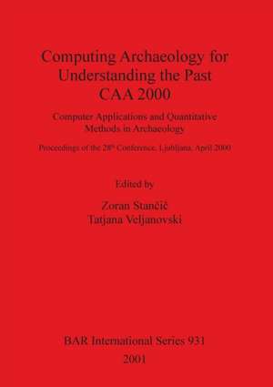 Computing Archaeology for Understanding the Past - CAA 2000 de Zoran Stan¿i¿