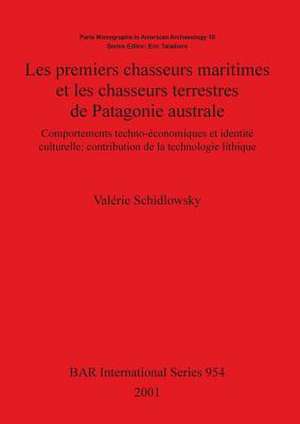 Les premiers chasseurs maritimes et les chasseurs terrestres de Patagonie australe de Valérie Schidlowsky