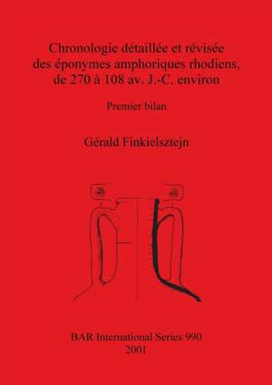 Chronologie détaillée et révisée des éponymes amphoriques rhodiens, de 270 à 108 av. J.-C. environ de Gérald Finkielsztejn