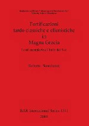 Fortificazioni tardo classiche e ellenistiche in Magna Grecia de Roberto Sconfienza