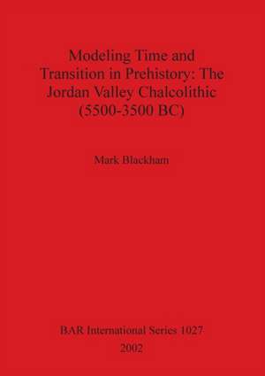 Modeling Time and Transition in Prehistory de Mark Blackham