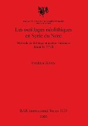 Les outillages néolithiques en Syrie du Nord de Frédéric Abbès