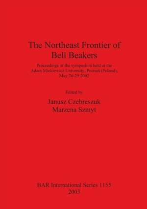 The Northeast Frontier of Bell Beakers de Janusz Czebreszuk