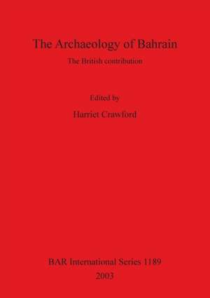 The Archaeology of Bahrain de Harriet Crawford