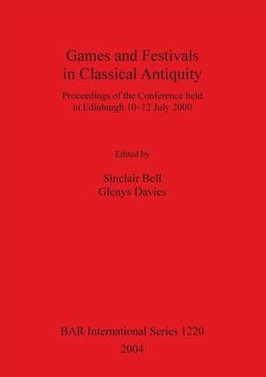 Games and Festivals in Classical Antiquity de Sinclair Bell