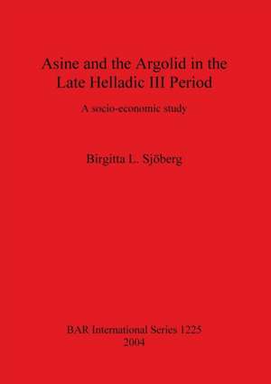 Asine and the Argolid in the Late Helladic III Period de Birgitta L. Sjöberg