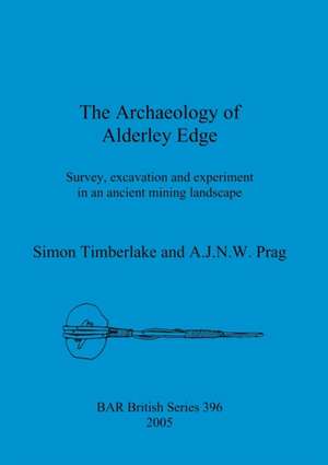 The Archaeology of Alderley Edge de Simon Timberlake