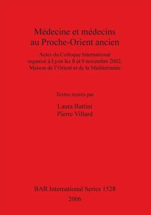 Médecine et médecins au Proche-Orient ancien de Laura Battini