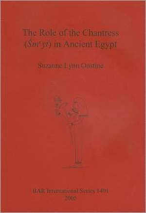 The Role of the Chantress (Sm'yt) in Ancient Egypt de Suzanne Lynn Onstine