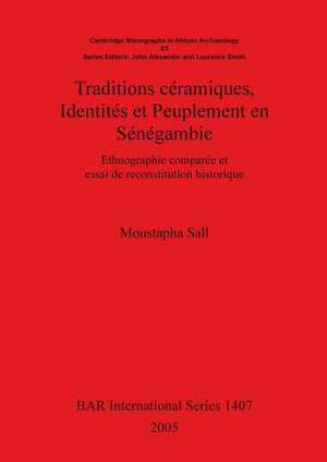 Traditions Ceramiques, Identites Et Peuplement En Senegambie: Ethnographie Comparee Et Essai de Reconstitution Historique de Moustapha Sall