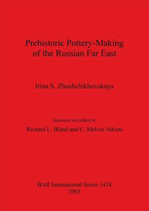 Prehistoric Pottery? Making of the Russian Far East de Irina S. Zhushchikhovskaya