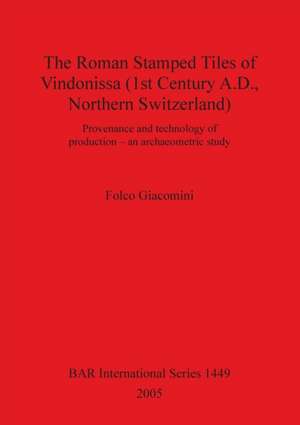 The Roman Stamped Tiles of Vindonissa (1st Century A.D., Northern Switzerland) de Folco Giacomini